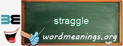 WordMeaning blackboard for straggle